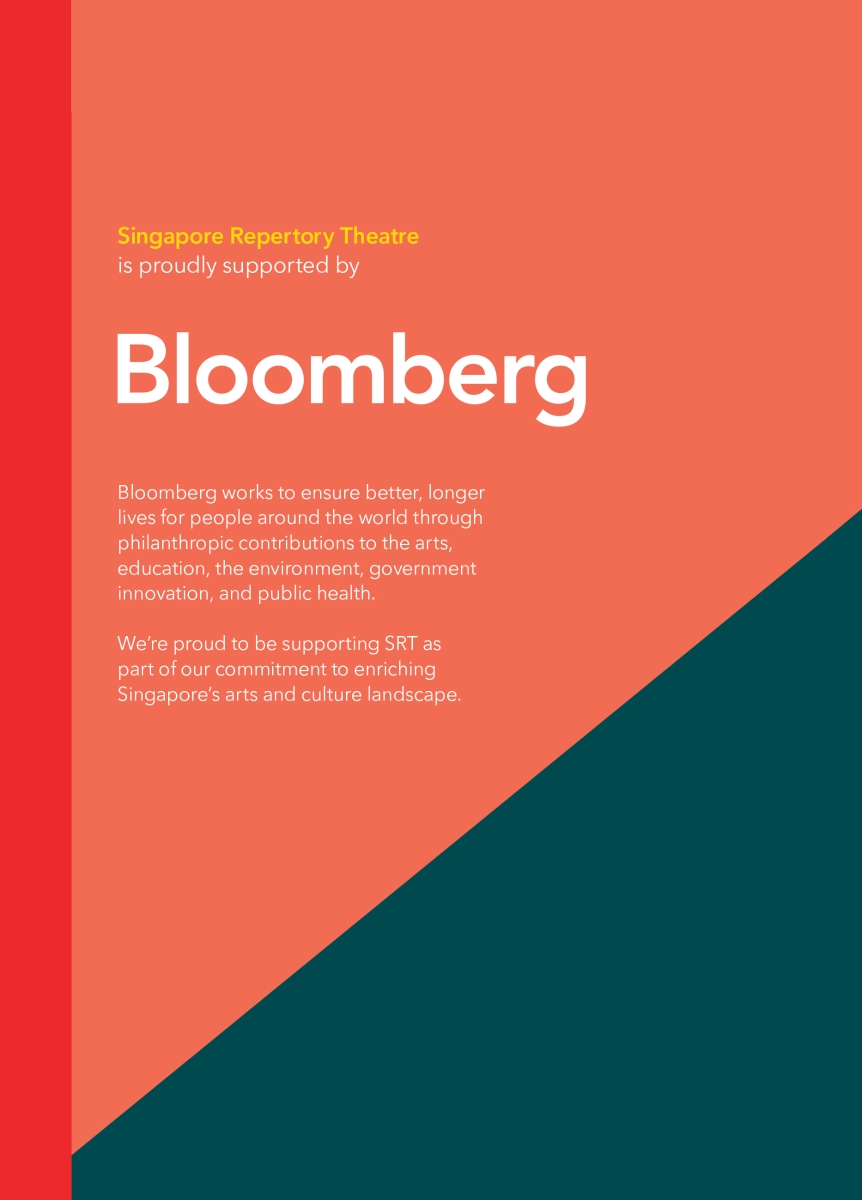 Advert by Corporate Partner Bloomberg. Singapore Repertory Theatre is proudly supported by Bloomberg, as part of their commitment to enriching Singapore's arts and culture landscape.